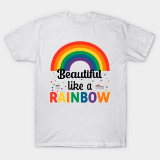 Beautiful Like A Rainbow T-Shirt